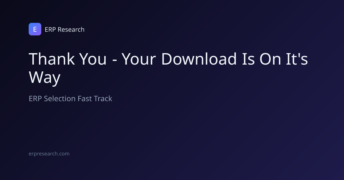 Thank You - Your Download Is On It's Way | ERP Research