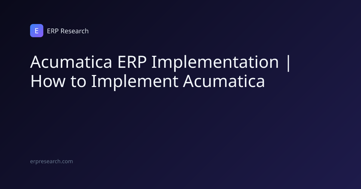 Acumatica ERP Implementation | How to Implement Acumatica | ERP Research
