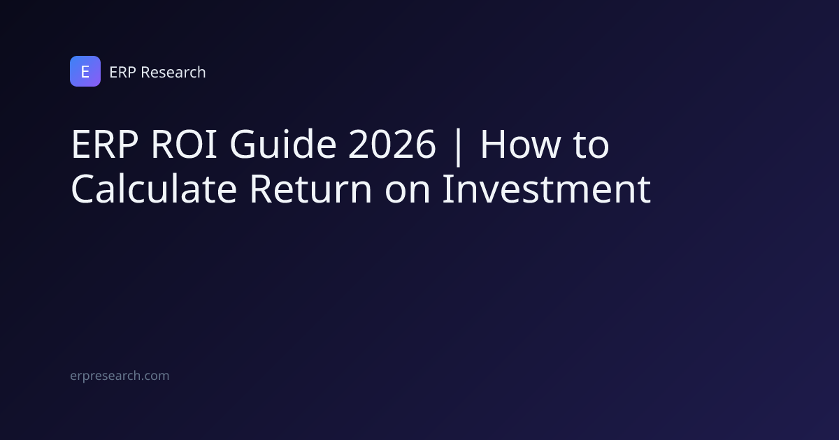 ERP ROI Guide 2026 | How to Calculate Return on Investment | ERP Research