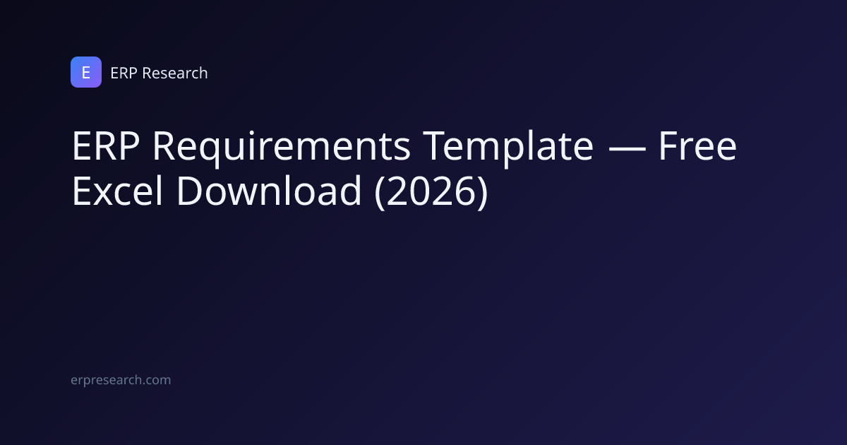 ERP Requirements Template — Free Excel Download (2026) | ERP Research
