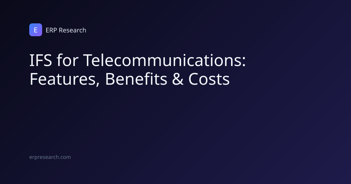 IFS for Telecommunications: Features, Benefits & Costs | ERP Research