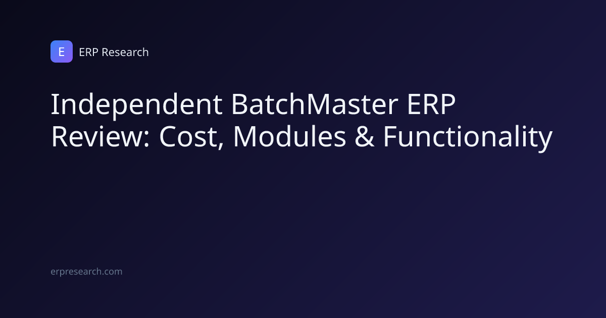Independent BatchMaster ERP Review: Cost, Modules & Functionality | ERP ...