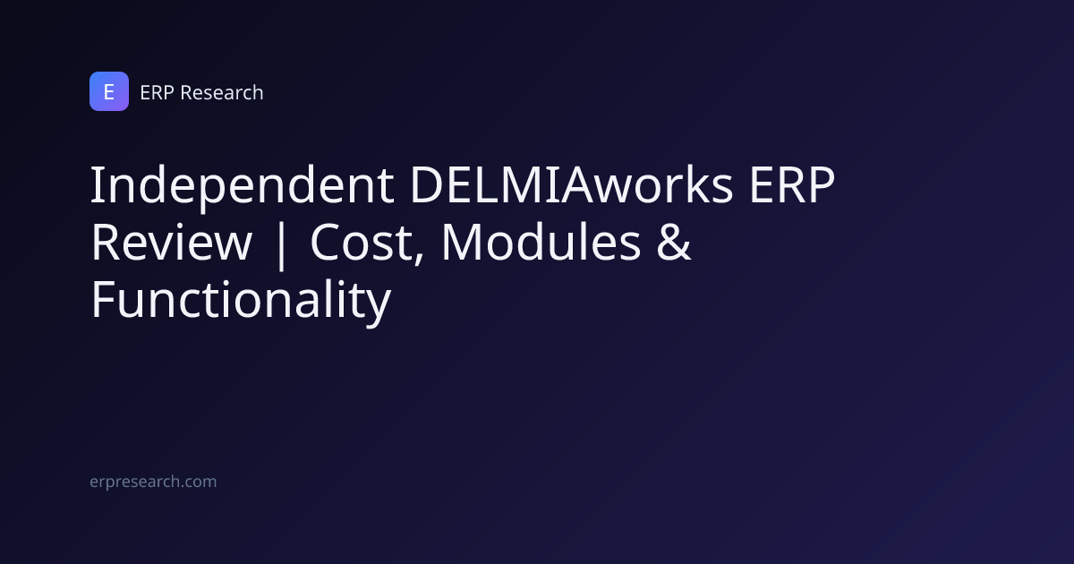 Independent DELMIAworks ERP Review | Cost, Modules & Functionality ...