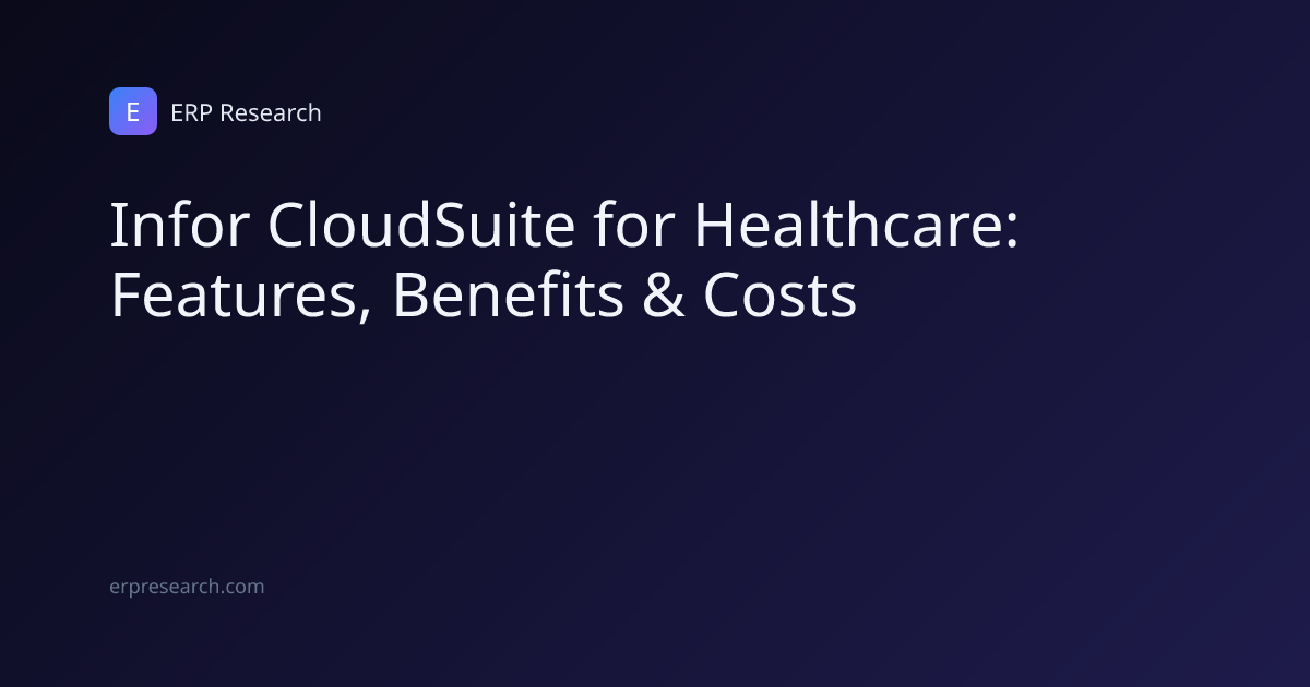 Infor CloudSuite for Healthcare: Features, Benefits & Costs | ERP Research