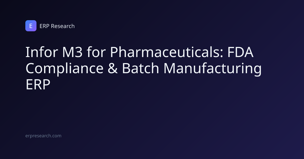 Infor M3 for Pharmaceuticals: FDA Compliance & Batch Manufacturing ERP ...