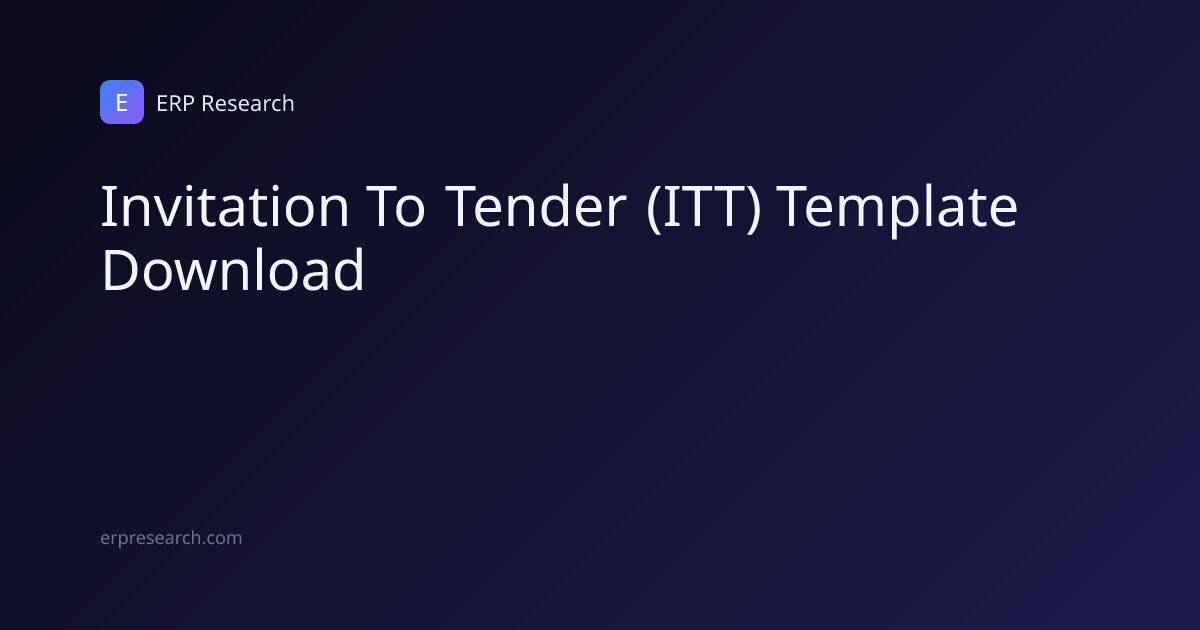 Invitation To Tender (ITT) Template Download | ERP Research