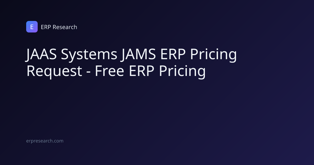 JAAS Systems JAMS ERP Pricing Request - Free ERP Pricing | ERP Research