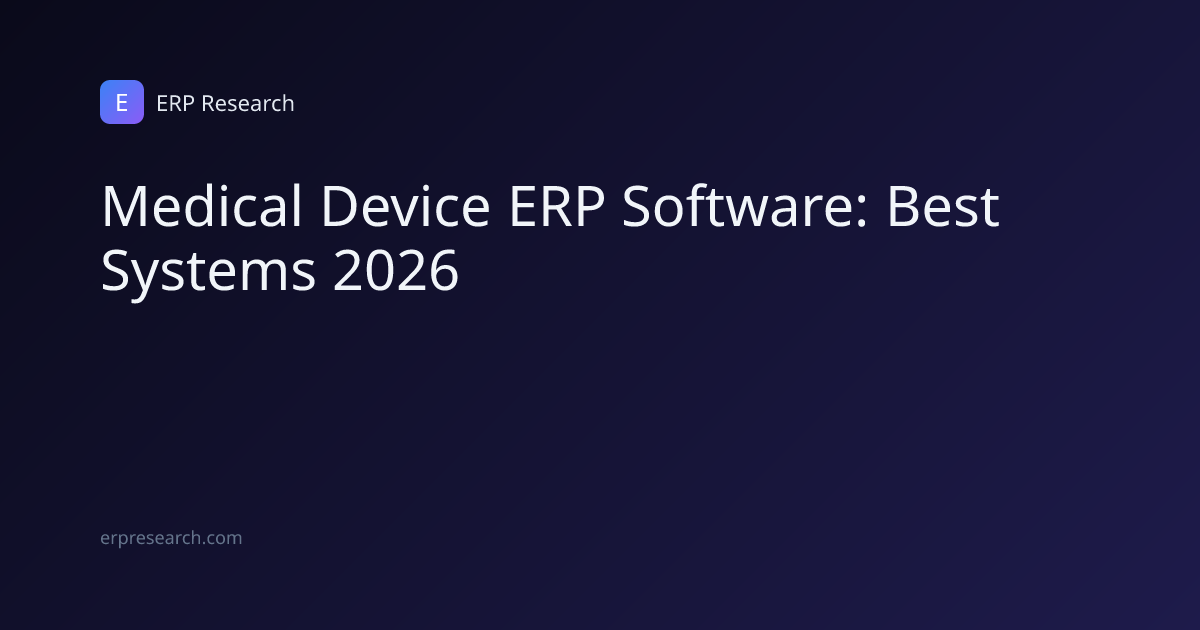 Medical Device ERP Software: Best Systems 2026 | ERP Research