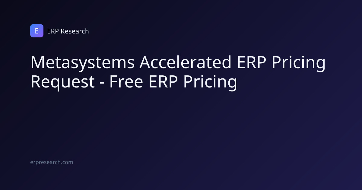 Metasystems Accelerated ERP Pricing Request - Free ERP Pricing | ERP ...