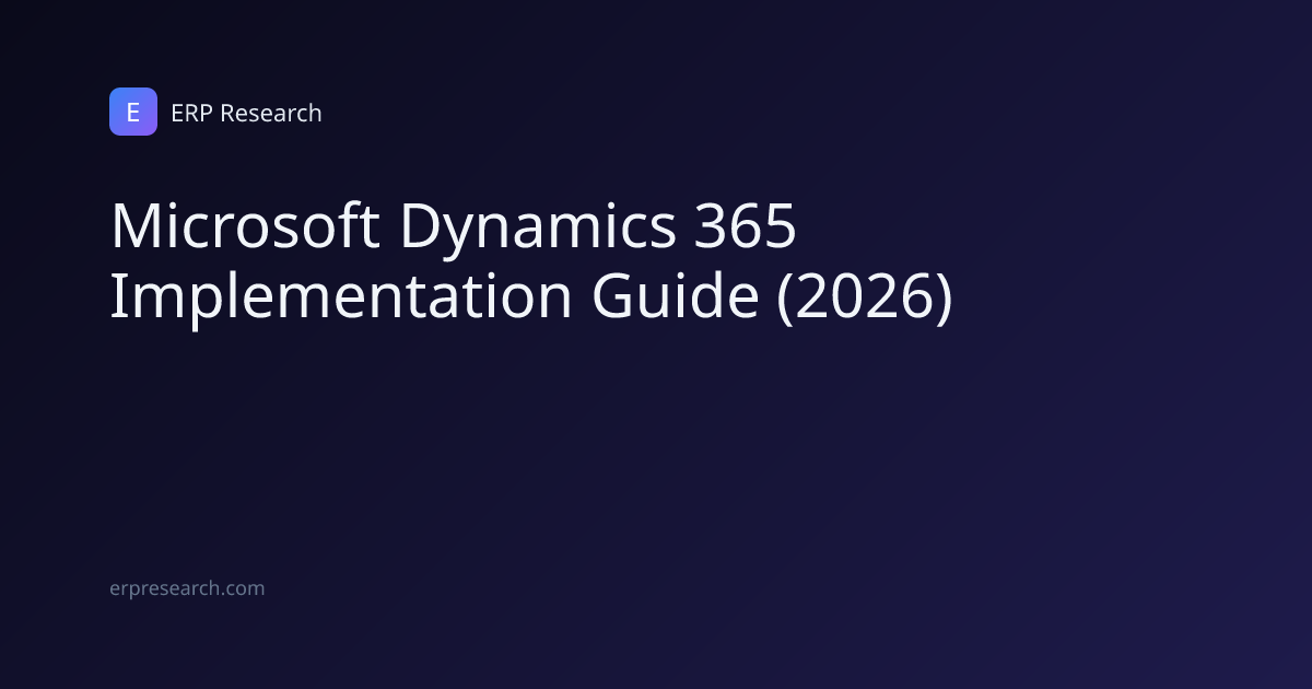 Dynamics 365 Implementation Guide 2026 | ERP Research