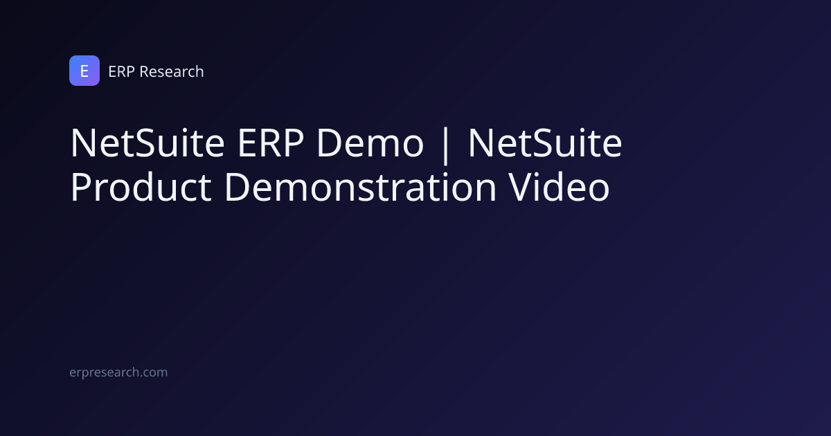 NetSuite ERP Demo | NetSuite Product Demonstration Video | ERP Research