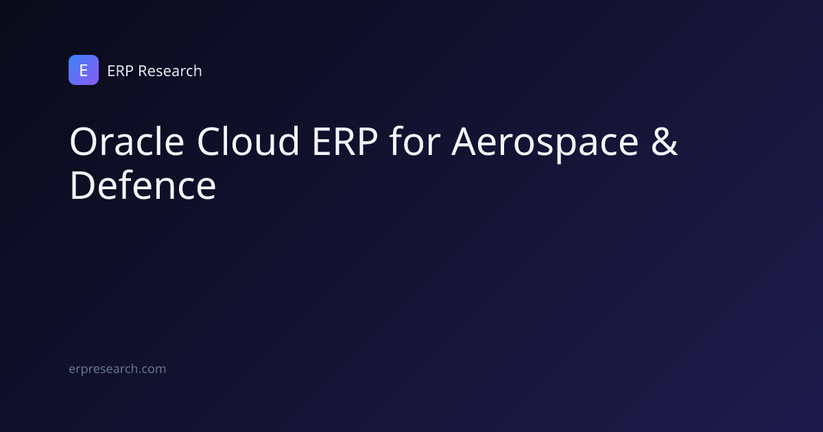 Oracle Cloud ERP for Aerospace & Defence | ERP Research