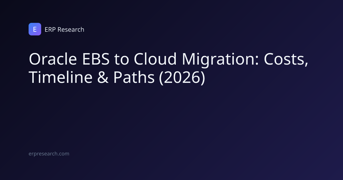 Oracle EBS to Cloud Migration Guide (2026) | ERP Research