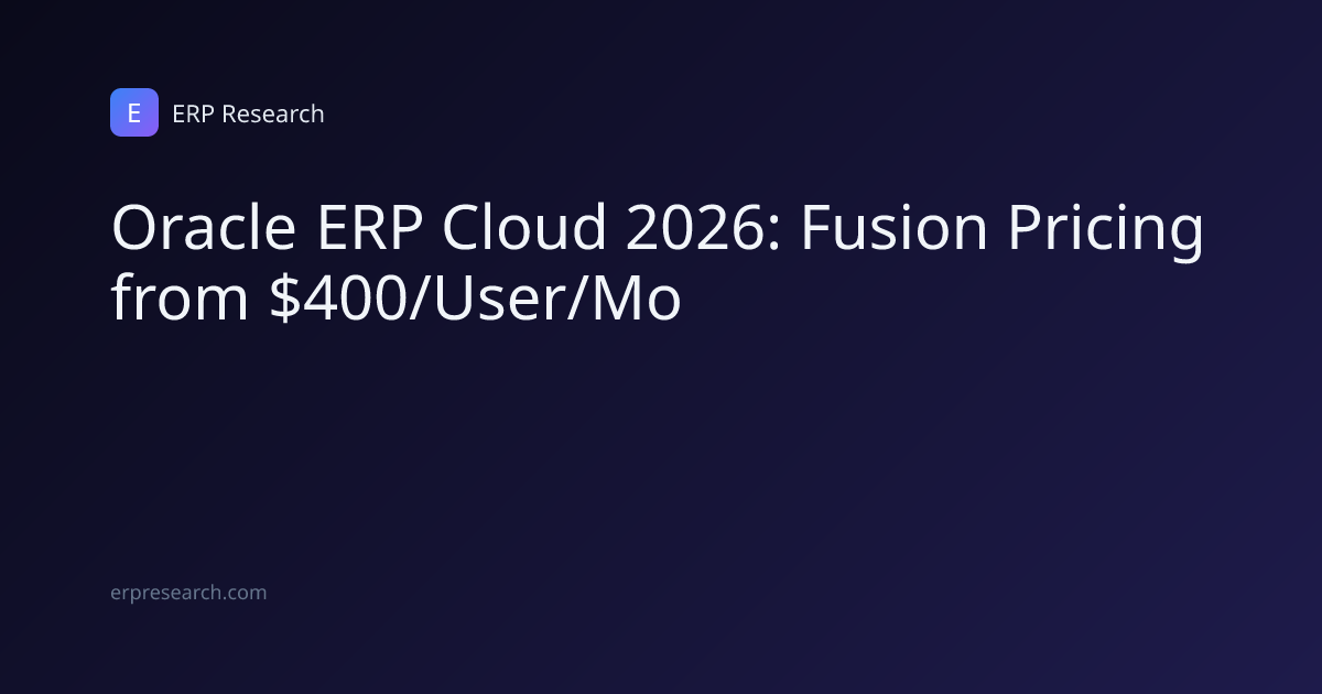 Oracle ERP Cloud 2026: Fusion Pricing from $400/User/Mo | ERP Research