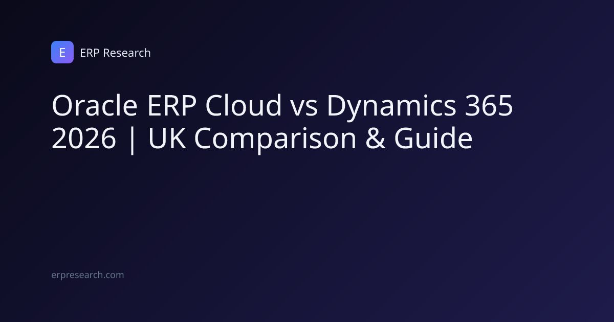 Oracle ERP Cloud vs Dynamics 365 2026 | UK Comparison & Guide | ERP ...