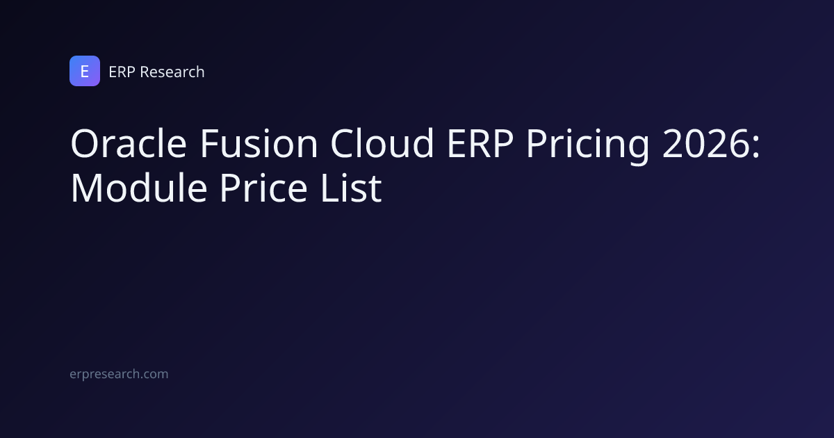 Oracle ERP Pricing 2026: Fusion Cloud Price List Per User | ERP Research