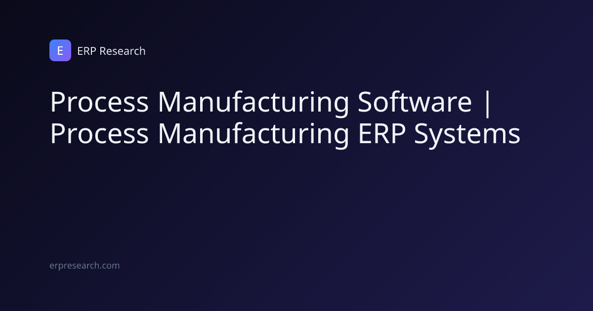 Process Manufacturing Software | Process Manufacturing ERP Systems ...