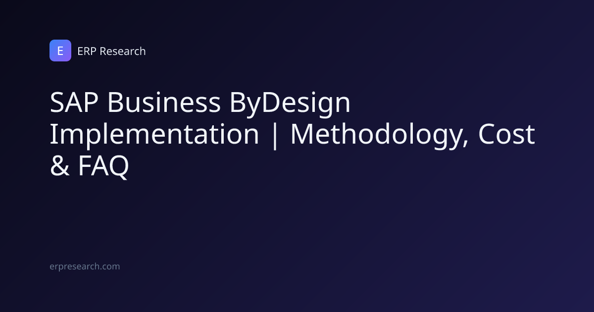 SAP Business ByDesign Implementation | Methodology, Cost & FAQ | ERP ...