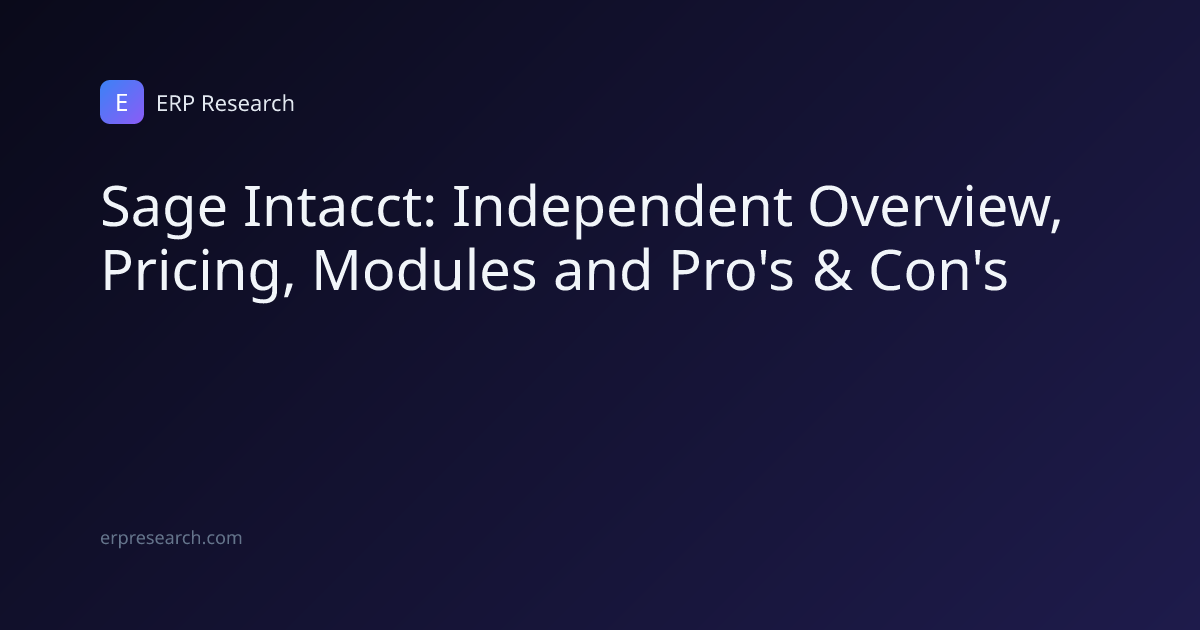 Sage Intacct: Independent Overview, Pricing, Modules and Pro's & Con's ...