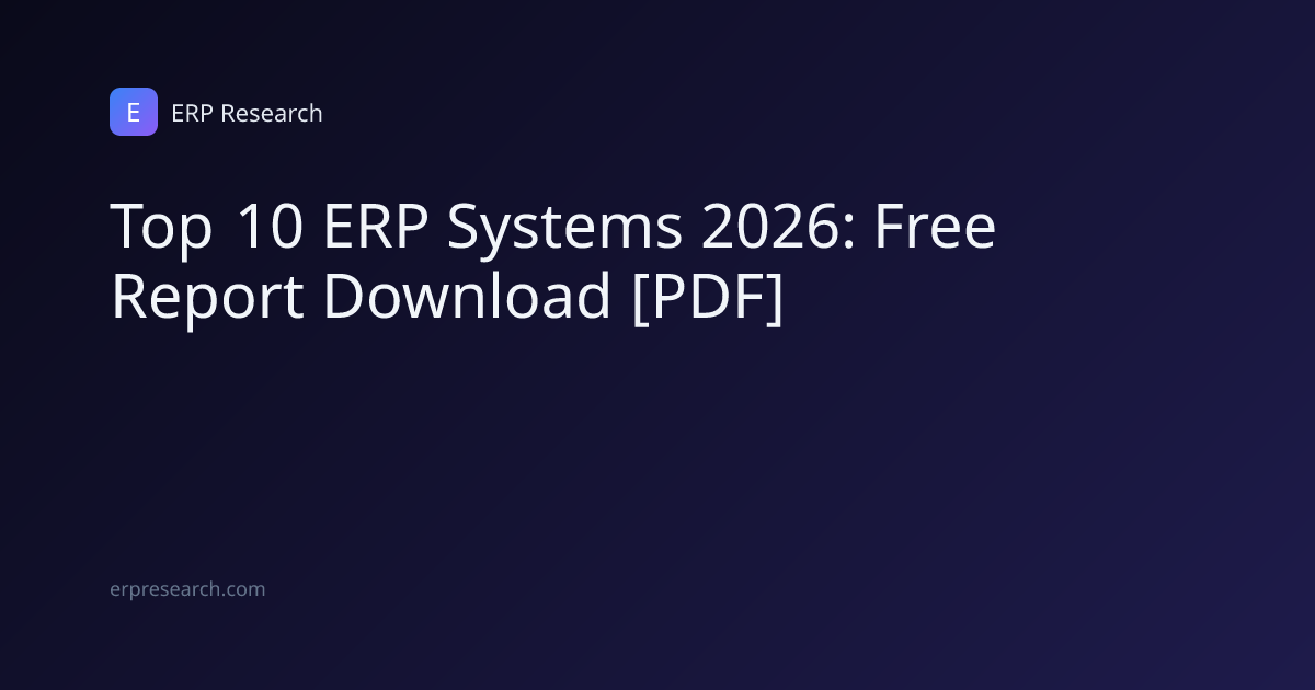 Top 10 ERP Systems 2026: Free Report Download [PDF] | ERP Research